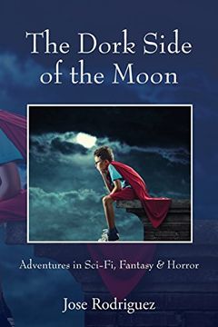 portada The Dork Side of the Moon: Adventures in Sci-Fi, Fantasy & Horror