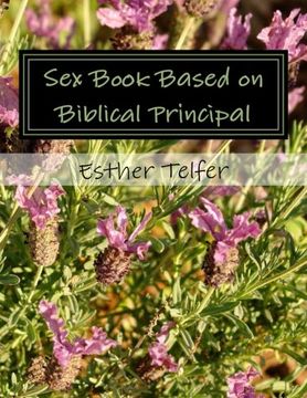 portada Sex Book Based on Biblical Principal: Sex Book Based on Bible and Experience