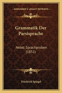 portada Grammatik Der Parsisprache: Nebst Sprachproben (1851) (in German)
