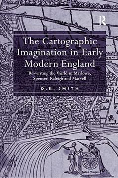 portada The Cartographic Imagination in Early Modern England: Re-Writing the World in Marlowe, Spenser, Raleigh and Marvell (en Inglés)
