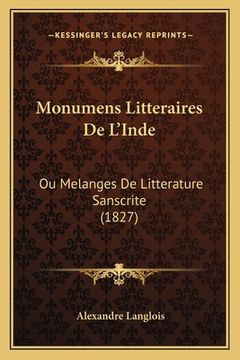 portada Monumens Litteraires De L'Inde: Ou Melanges De Litterature Sanscrite (1827) (en Francés)