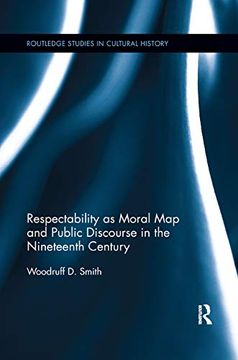 portada Respectability as Moral map and Public Discourse in the Nineteenth Century (Routledge Studies in Cultural History) (en Inglés)