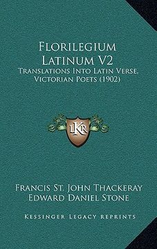 portada florilegium latinum v2: translations into latin verse, victorian poets (1902) (en Inglés)