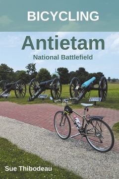 portada Bicycling Antietam National Battlefield: The Cyclist's Civil War Travel Guide (en Inglés)