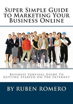 portada Super Simple Guide to Marketing Your Business Online (en Inglés)