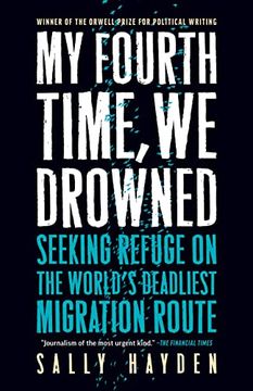 portada My Fourth Time, We Drowned: Seeking Refuge on the World's Deadliest Migration Route (en Inglés)