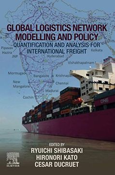 portada Global Logistics Network Modelling and Policy: Quantification and Analysis for International Freight (en Inglés)