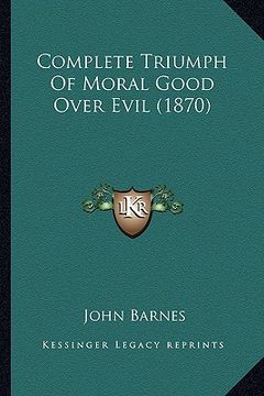 portada complete triumph of moral good over evil (1870) (en Inglés)