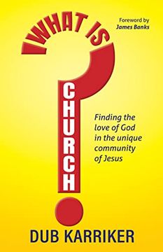 portada What is Church? Finding the Love of god in the Unique Community of Jesus (en Inglés)