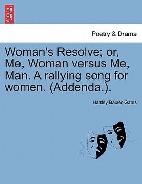 portada woman's resolve; or, me, woman versus me, man. a rallying song for women. (addenda.). (en Inglés)