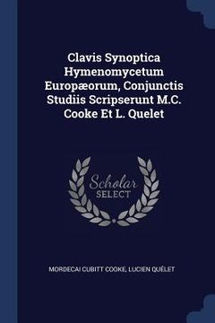 portada Clavis Synoptica Hymenomycetum Europæorum, Conjunctis Studiis Scripserunt M.C. Cooke Et L. Quelet (en Inglés)