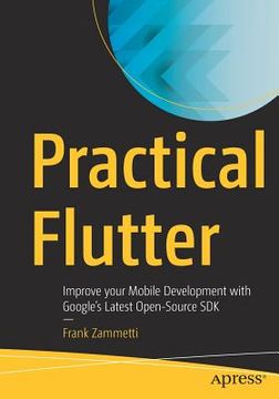 portada Practical Flutter: Improve Your Mobile Development with Google's Latest Open-Source SDK (en Inglés)