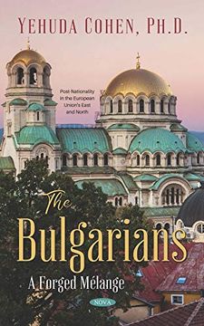 portada The Bulgarians: A Forged Mélange (Post-Nationality in the European Union's East and North)