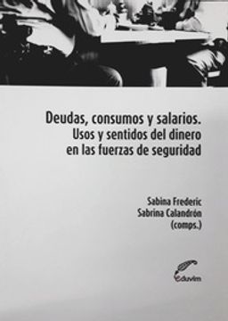 portada Deudas, consumos y salarios. Usos y sentidos del dinero en las fuerzas de seguridad (in Spanish)