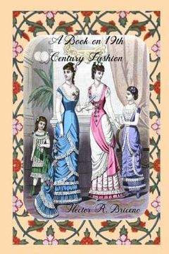 portada A Book on 19th Century Fashion (en Inglés)
