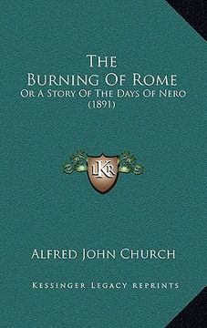 portada the burning of rome: or a story of the days of nero (1891) (en Inglés)