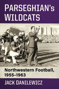 portada Parseghian's Wildcats: Northwestern Football, 1955-1963 (en Inglés)