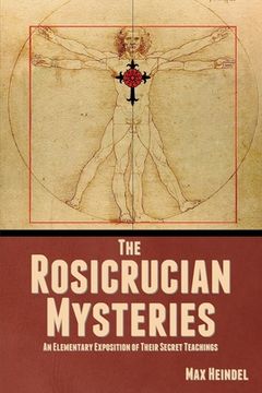 portada The Rosicrucian Mysteries: An Elementary Exposition of Their Secret Teachings