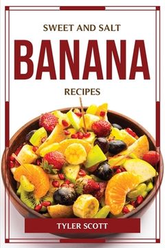portada Sweet and Salt Banana Recipes (en Inglés)