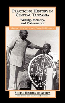 portada Practicing History in Central Tanzania: Writing, Memory, and Performance (Social History of Africa Series) (in English)