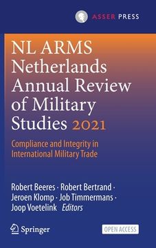 portada NL Arms Netherlands Annual Review of Military Studies 2021: Compliance and Integrity in International Military Trade (en Inglés)