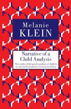 portada Narrative of a Child Analysis: The Conduct of the Psycho-Analysis of Children as Seen in the Treatment of a ten Year old boy 