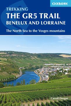 Trekking the Gr5 Trail Benelux and Lorraine: The North Sea to the Vosges Mountains (en Inglés)