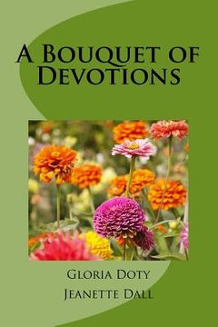 portada A Bouquet of Devotions: 50 unique devotions 50 common flowers (in English)