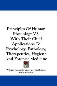 portada principles of human physiology v2: with their chief applications to psychology, pathology, therapeutics, hygiene and forensic medicine (en Inglés)