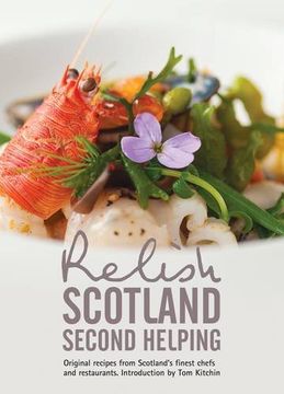 portada Relish Scotland - Second Helping: V. 2: Original Recipes From Scotland's Finest Chefs and Restaurants (en Inglés)