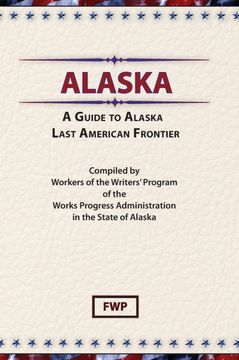 portada A Guide to Alaska, Last American Frontier (American Guide) [Idioma Inglés] (en Inglés)