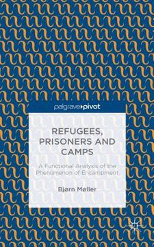 portada Refugees, Prisoners and Camps: A Functional Analysis of the Phenomenon of Encampment (in English)