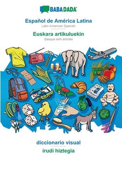 portada BABADADA, Español de América Latina - Euskara artikuluekin, diccionario visual - irudi hiztegia: Latin American Spanish - Basque with articles, visual