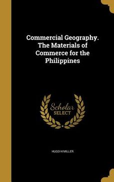 portada Commercial Geography. The Materials of Commerce for the Philippines (en Inglés)