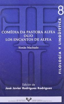 portada Comédia da Pastora Alfea Ou/O los Encantos de Alfea (Serie de Filología y Lingüística) (in Portuguese)