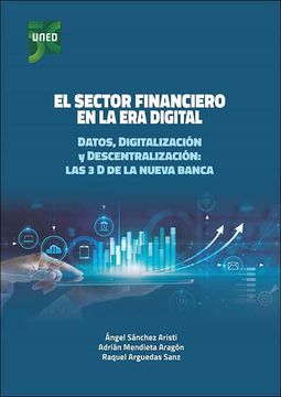 portada El Sector Financiero en la era Digital. Datos, Digitalizacion y d Escentralizacion: Las 3d de la Nueva Banca (in Spanish)