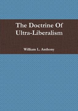 portada The Doctrine Of Ultra-Liberalism (en Inglés)
