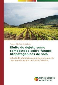 portada Efeito do dejeto suíno compostado sobre fungos fitopatogênicos de solo: Estudo da adubação com esterco suíno em pomares do estado de Santa Catarina (Portuguese Edition)