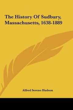 portada the history of sudbury, massachusetts, 1638-1889 (en Inglés)