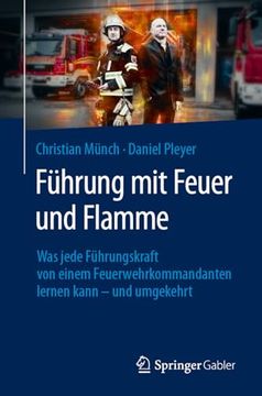 portada Führung mit Feuer und Flamme: Was Jede Führungskraft von Einem Feuerwehrkommandanten Lernen Kann – und Umgekehrt (en Alemán)