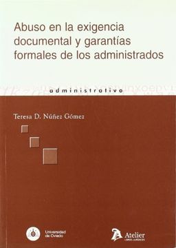 portada Abuso en la Exigencia Documental y Garantias Formales de los Administrados. (in Spanish)