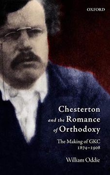 portada Chesterton and the Romance of Orthodoxy: The Making of Gkc, 1874-1908 (in English)