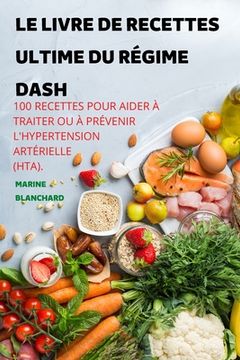 portada Le Livre de Recettes Ultime Du Régime Dash (in French)