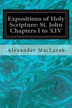portada Expositions of Holy Scripture: St. John Chapters I to XIV (en Inglés)
