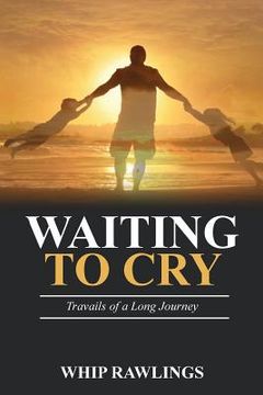 portada Waiting To Cry: Travails of a Long Journey (en Inglés)