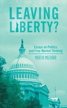 portada Leaving Liberty? Essays on Politics and Free-Market Thinking (en Inglés)