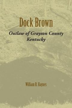 portada Dock Brown: Outlaw of Grayson County, Kentucky (in English)