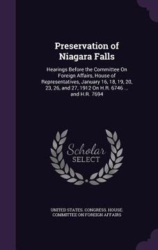 portada Preservation of Niagara Falls: Hearings Before the Committee On Foreign Affairs, House of Representatives, January 16, 18, 19, 20, 23, 26, and 27, 19