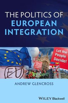 portada The Politics of European Integration: Political Union or a House Divided? (en Inglés)