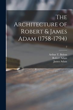 portada The Architecture of Robert & James Adam (1758-1794); 2 (en Inglés)